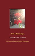 Karl Schönafinger: Verlust der Kontrolle 