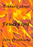 Eckhard Lange: Feuerkind 