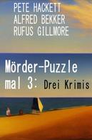 Alfred Bekker: Mörder-Puzzle mal 3: Drei Krimis 