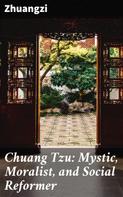 Zhuangzi: Chuang Tzu: Mystic, Moralist, and Social Reformer 