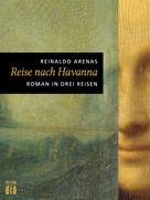 Reinaldo Arenas: Reise nach Havanna ★★★★