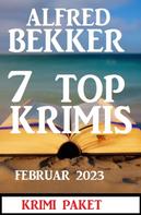 Alfred Bekker: 7 Top Krimis Februar 2023 
