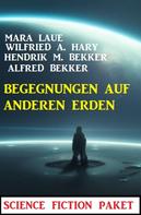 Alfred Bekker: Begegnungen auf anderen Erden: Science Fiction Paket ★★★