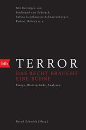 Terror - Das Recht braucht eine Bühne - Mit Beiträgen von Ferdinand von Schirach, Sabine Leutheusser-Schnarrenberger, Robert Habeck u.a.
