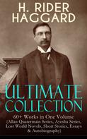 Henry Rider Haggard: H. RIDER HAGGARD Ultimate Collection: 60+ Works in One Volume 