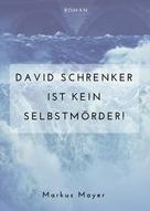 Markus Mayer: David Schrenker ist kein Selbstmörder! 