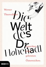 Die Welt des Dr. Hohenadl - Ansichten eines gelernten Österreichers