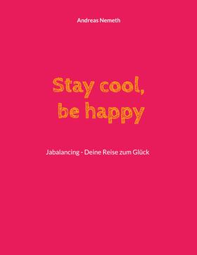 Stay cool, be happy