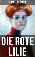 Anatole France: Die Rote Lilie 