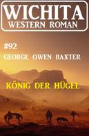 George Owen Baxter: König der Hügel: Wichita Western Roman 92 