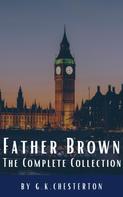 Gilbert Keith Chesterton: Father Brown Complete Murder and Mysteries 