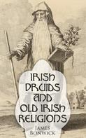 James Bonwick: Irish Druids And Old Irish Religions 