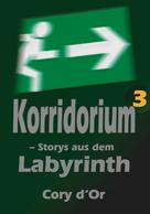 Cory d'Or: Korridorium - Storys aus dem Labyrinth 