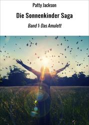 Die Sonnenkinder Saga - Band 1: Das Amulett