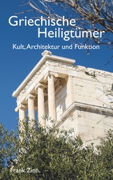Griechische Heiligtümer - Kult, Architektur und Funktion