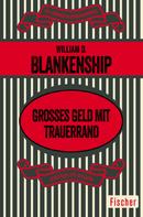 William D. Blankenship: Großes Geld mit Trauerrand 