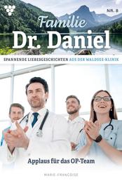 Familie Dr. Daniel 8 – Arztroman - Applaus für das OP-Team