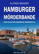 Alfred Bekker: Hamburger Mörderbande: Zwei Fälle für Kommissar Jörgensen 12 ★★★★
