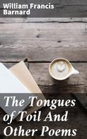William Francis Barnard: The Tongues of Toil And Other Poems 