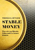 Thomas G. Dünser: Stable Money 