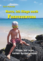 Hurra, ich fliege nach Fuerteventura - Filippo und seine kleinen Reiseabenteuer