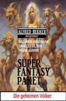 Alfred Bekker: Die geheimen Völker: Super Fantasy Paket 