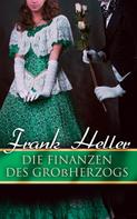 Frank Heller: Die Finanzen des Großherzogs 