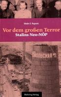 Wadim S Rogowin: Gab es eine Alternative? / Vor dem Grossen Terror - Stalins Neo-NÖP 