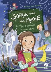 Sophie und die Magie - Eine zauberhafte Klassenfahrt - Band 2