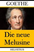 Johann Wolfgang von Goethe: Die neue Melusine 