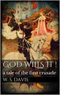 William Stearns Davis: God Wills It! 