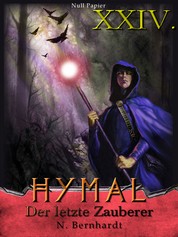 Der Hexer von Hymal, Buch XXIV: Der letzte Zauberer - Fantasy Made in Germany
