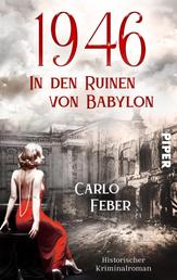 1946: In den Ruinen von Babylon - Kriminalroman