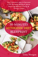 Gina Morgan: 30 Minutes Ketogenic Diet Blueprint 