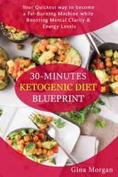 30 Minutes Ketogenic Diet Blueprint