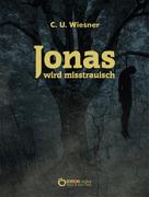 C. U. Wiesner: Jonas wird misstrauisch 