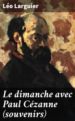 Le dimanche avec Paul Cézanne (souvenirs)