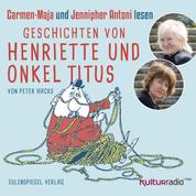 Geschichten von Henriette und Onkel Titus - Carmen-Maja und Jennipher Antoni lesen