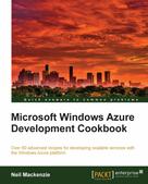 Neil Mackenzie: Microsoft Windows Azure Development Cookbook 