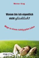 Werner Krag: Warum bin ich eigentlich nicht glücklich? ★★★