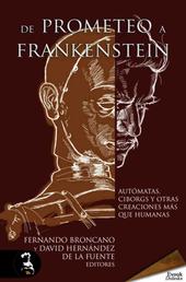 De Prometeo a Frankenstein - Autómatas, ciborgs y otras criaturas más que humanas