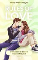 Anne-Marie Meyer: Rules of Love #3: Küss nie deinen besten Freund ★★★★