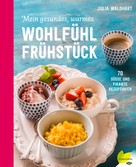 Julia Waldhart: Mein gesundes, warmes Wohlfühlfrühstück ★★★★