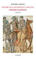 Edward Gibbon: Historia de la decadencia y caída del Imperio Romano. Tomo III 