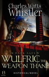 Wulfric the Weapon Thane - Historical Novel
