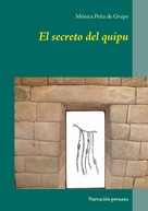 Mónica Peña de Grupe: El secreto del quipu ★★★★