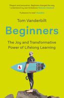 Tom Vanderbilt: Beginners 