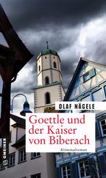 Goettle und der Kaiser von Biberach - Kriminalroman