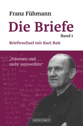 Franz Fühmann, Die Briefe Band 1 - Briefwechsel mit Kurt Batt