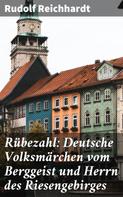 Rudolf Reichhardt: Rübezahl: Deutsche Volksmärchen vom Berggeist und Herrn des Riesengebirges 